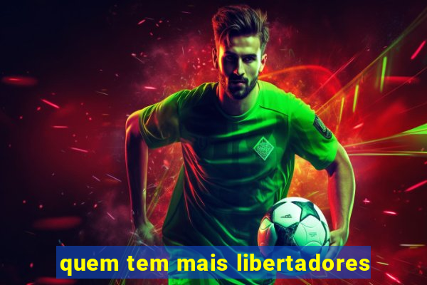 quem tem mais libertadores